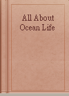 All About Ocean Life